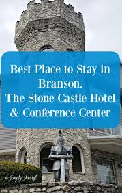 Find Out Why We Think The Stone Castle Hotel Conference Center Branson Missouri Is The Best Place To Stay Castle Hotel Best Family Vacations Explore Branson