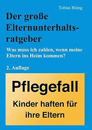 Wann muss ich steuern nachzahlen? Der Grosse Elternunterhaltsratgeber Was Muss Ich Zahlen Wenn Meine Eltern Ins Heim Kommen Amazon De Boing Tobias Bucher