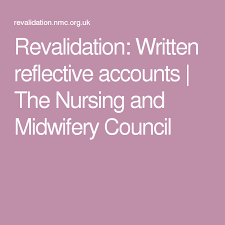 Revalidation Written Reflective Accounts The Nursing And Midwifery Council Midwifery Reflective Nurse