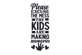 Download Please Excuse The Mess The Kids Are Making Memories Svg Cut File By Creative Fabrica Crafts Creative Fabrica Yellowimages Mockups