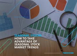 Stock Market Trends How To Take Advantage Of Seasonal Stocks