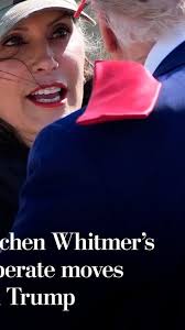 Gretchen Whitmer’s deliberate moves with Trump