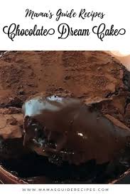 Mama S Chocolate Dream Cake Recipe Copycat Chocolate Dream Cake Recipe Chocolate Dreams Dream Cake