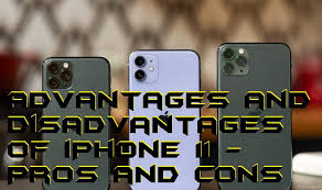 Advantages And Disadvantages Of Iphone 11 Pros And Cons Crazy Tech Tricks
