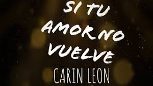 Fue por venganza para ver si con un golpe esta mula se amansa ya no me importa si me dicen me voy de esta casa has lo que quieras. Descargar Mp3 Carin Leon 2020 Si Tu Amor No Vuelve Letra Gratis Fullremix Org