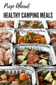 Prep Ahead Healthy Camping Meals Fill Your Freezer Healthy Camping Food Camping Meals Easy Campfire Meals