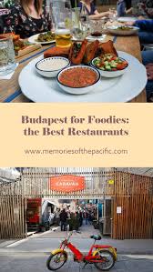 Budapest For Foodies The Best Restaurants Foodie Budapest Budapest Restaurant