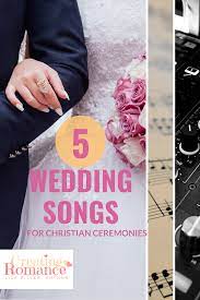 Popular Christian Songs For Wedding Creating Romance Wedding Songs Wedding Love Songs Christian Love Songs