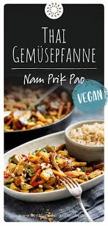 Gemusepfanne Mit Thai Chilipaste Nam Prik Pao Rezept Gemusepfanne Vegetarisch Asiatische Gerichte Rezepte