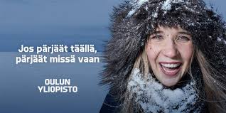 Oulu ei ehkä ole New York, mutta täältä voi tulla kovempaa porukkaa. Näillä  leveysasteilla tarvitaan tietynlaista asennetta. Meillä sekä tieteen  tekeminen että opiskelijaelämä hoidetaan…