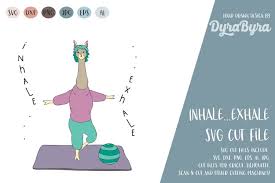 Svgator is an online svg path animation generator. Yoga Svg Llama Svg Inhale Exhale Yoga Zone Vector Cut 463379 Svgs Design Bundles