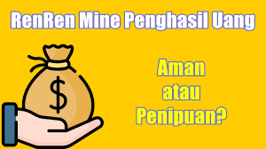 Renren mine penghasil rupiah | 2021. Renren Mine Penghasil Uang Aman Atau Penipuan