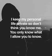 If you keep saying it the way it really is, eventually your word is law in the universe. I Keep My Personal Life Private So Don T Think You Know Me You Only Know What I Allow You To Know Millionaire Quotes Private Life Quotes Quotes
