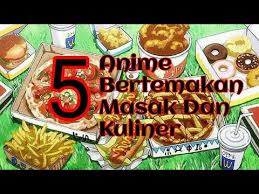 Tapi, kamu juga bisa merasakan sensasi. 5 Anime Yang Bertemakan Masak Dan Kuliner Youtube