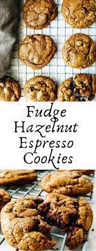 Decadent Fudge Hazelnut Espresso Cookies Recipe Cookie Recipes Unique Easy Delicious Recipes Espresso Cookie