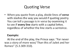 If referencing only one play throughout the paper, then the act, scene and line numbers are all that is required. Quoting And Citing Shakespeare Ppt Video Online Download