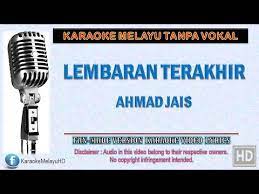 Entah masalah keluarga maupun dari masalah pekerjaan. Ahmad Jais Lembaran Terakhir Karaoke Tanpa Vokal Minus One Lirik Video Hd Youtube