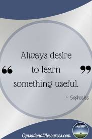 Always Desire To Learn Something Useful Sophocles Mindset Small Business Help Online Business From Home Small Business Start Up