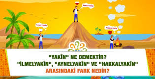 Hemen okuyabilir ve yorumlarınızı paylaşabilirsiniz. Yakin Ne Demektir Ilmelyakin Aynelyakin Ve Hakkalyakin Arasindaki Fark Nedir Sorularla Risale