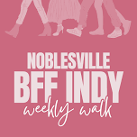Noblesville Weekly Walk | BFF Indy Women’s Walk Club