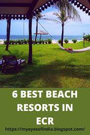 6 Best Beach Resorts In Ecr Beach Resorts Sands Resort Beach Place