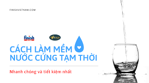 Cách làm mềm nước cứng tạm thời nhanh chóng và tiết kiệm – Finish Việt Nam