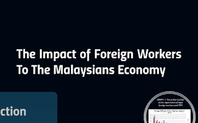 Identify economic and social impact of foreign workers in the economy. The Impact Of Foreign Workers On Malaysian Economic By Dania Ali