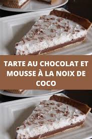 Tarte Au Chocolat Et Mousse A La Noix De Coco Mousse Noix De Coco Tarte Au Chocolat Recette Dessert