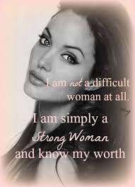 I don't react to people who determine to me or attempt to bring me down. I Am Not A Difficult Woman At All I Am Simply A Strong Woman And Know My Worth Woman Quotes Strong Women Quotes Beautiful Quotes