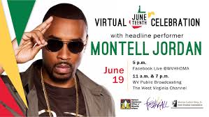 Sat, jun 19, 11:00 am. Hhoma Announces Montell Jordan To Headline Virtual Juneteenth Celebration West Virginia Artists Selected To Perform