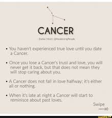 Write your name, your crush's name, and then true love in two columns, as below. Cancer Zodiac Mind I Awakeningpeople You Haven T Experienced True Love Until You Date A Cancer Once You Lose A Cancer S Trust And Love You Will Never Get It Back But That