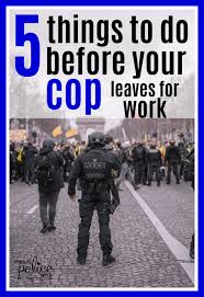 5 Things To Do Before Your Cop Leaves For A Shift That Are Easy To Forget Police Wife Life Police Officer Wedding Cop