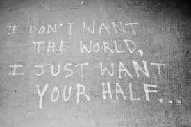 They Might Be Giants You Probably Get That A Lot I Dont Want The World I Just Want Your Half Photo Quotes How To Be Likeable Beautiful Love Quotes
