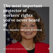 Jennifer Abruzzo verteidigte in den letzten vier Jahren energisch die  Rechte der Arbeitnehmer und schlug als General Counsel beim NLRB gegen  Gewerkschaftsbuster ein. Sie war eine der stärksten pro-Arbeiter-Stimmen in  der Bundesregierung.