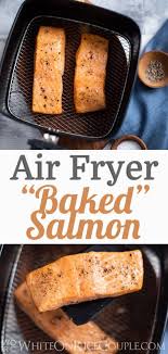 Healthy Air Fryer Salmon Recipe With Little Oil White On Rice Couple Air Fryer Healthy Air Fryer Recipes Healthy Baked Salmon Recipes