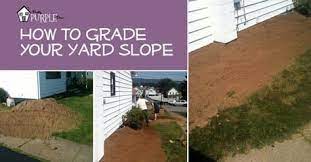 Yard Grading 101 How To Grade A Yard For Proper Drainage Pretty Purple Door Yard Grading Sloped Backyard Backyard Drainage