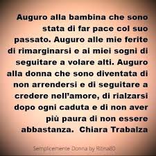 Auguro Alla Bambina Che Sono Stata Di Far Pace Col Suo Passato Auguro Alle Mie Ferite Di Rimarginar Modi Di Dire Italiani Citazioni Spirituali Citazioni Sagge