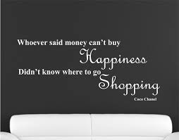 Whoever said money can't buy happiness wasn't spending it helping people who needed it. Happiness Quotes Coco Chanel Quotes Collection