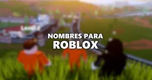 En este top 5 de los mejores juegos de miedo en roblox vais a encontrar. Nombres Para Roblox Nicks Chidos Para Mujeres Y Mas Liga De Gamers