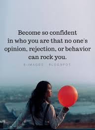 Remind yourself of what true confidence means with these 25 confidence quotes. Confidence Quotes Become So Confident In Who You Are That No One S Opinion Rejection Or Behavior Can Rock You Confidence Quotes Silence Quotes Wisdom Quotes