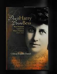 DEAR HARRY, LOVE BESS BESS TRUMAN'S LETTERS TO HARRY/ Clifton T Daniel  SIGNED HC 9781935503255| eBay