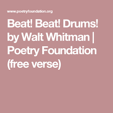 Beat Beat Drums By Walt Whitman Poetry Foundation Free Verse Poetry Foundation Walt Whitman Poetry American Poetry
