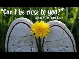 Maybe you would like to learn more about one of these? Can I Be Close To You Bloom The Paper Kites Lyrics Youtube