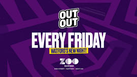 Out Out Fridays - The Zoo Club Watford