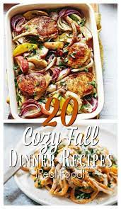 20 Cozy Falltime Dinner Recipes Real Food Real Food Dinner Real Food Recipes Dinner Recipes