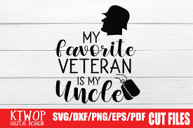 Completely free svg files for cricut, silhouette, sizzix and many other svg compatible electronic cutting machines. My Favorite Veteran Is My Uncle Graphic By Ktwop Creative Fabrica