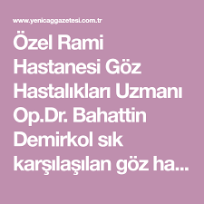 Ozel Rami Hastanesi Goz Hastaliklari Uzmani Op Dr Bahattin Demirkol Sik Karsilasilan Goz Hastaliklarindan Olan Glokom Hastaliginin Ne Oldugu Ve Te Bilgi Gozler