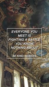Everyone You Meet Is Fighting A Battle You Know Nothing About Be Kind Always Wallpaper Pin By Munzevi On Castles Towers Classical Art Memes Art Wallpaper Aesthetic Words