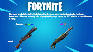 The fortnite community loves pump shotguns despite its flaws. Imo And Most Other People S The Pump Really Needs A Slight Buff So The Shotgun Balance Is Even So Here S What I Came Up With Fortnitebr