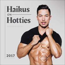 Oh, yeah, you're really attractive for an asian guy. now, i was like, wow. Get Your Hands On The Haikus On Hotties 2017 Calendar